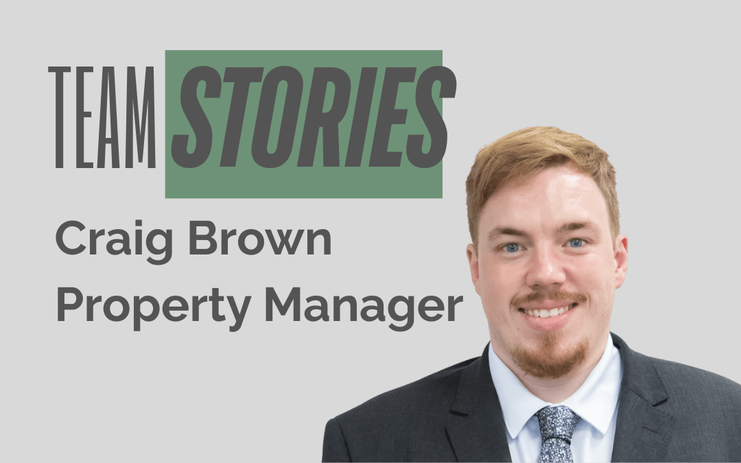 Team Stories – Craig Brown – Property Manager
